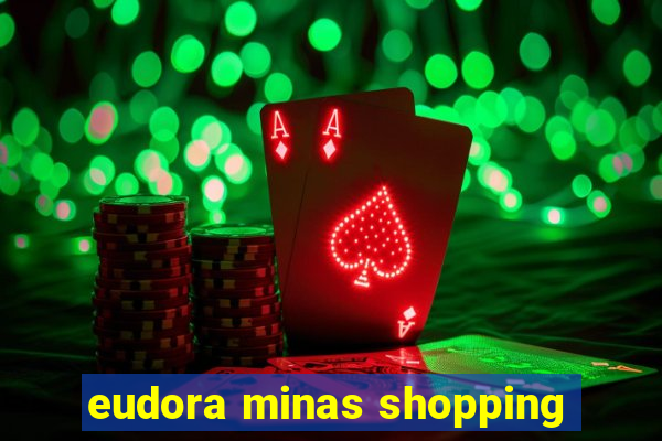 eudora minas shopping